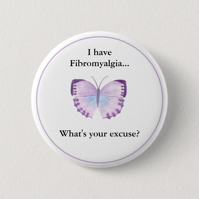 Macaron Rond 5 Cm J'ai la fibromyalgie… ce qui est votre excuse ? (Devant)