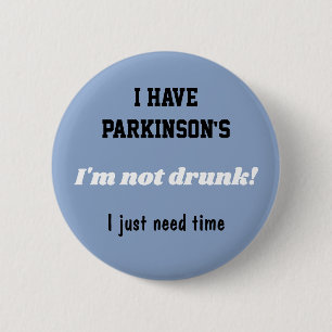 Macaron Rond 5 Cm J'ai la maladie de Parkinson, pas ivre, j'ai juste