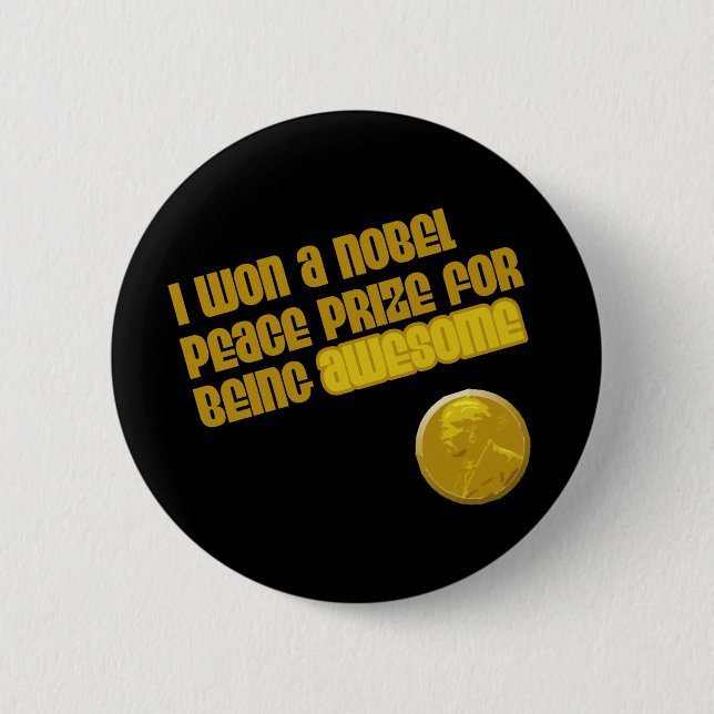 Macaron Rond 5 Cm J'Ai Obtenu Le Prix Nobel De La Paix Pour Avoir Ét (Devant)