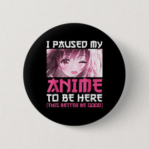 Macaron Rond 5 Cm J'Ai Pause Mon Anime Pour Être Ici Amusant Otaku A