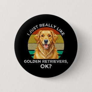 Macaron Rond 5 Cm J'aime Juste Vraiment les Golden Retrievers, OK ?