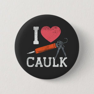 Macaron Rond 5 Cm J'Aime Les Travailleurs De La Construction Caulkin