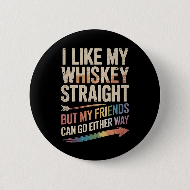 Macaron Rond 5 Cm J'Aime Mon Whiskey Droit Mais Mes Amis LGBTQ (Devant)
