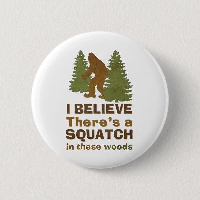Macaron Rond 5 Cm Je crois qu'il y a un SQUATCH dans ces bois (Devant)