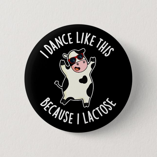 Macaron Rond 5 Cm Je Danse Comme Ça Parce Que Je Lactose Vache Dark  (Devant)
