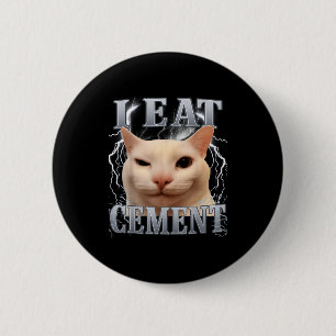 Macaron Rond 5 Cm Je mange du ciment Mème de chat idiot Drôle Hommes