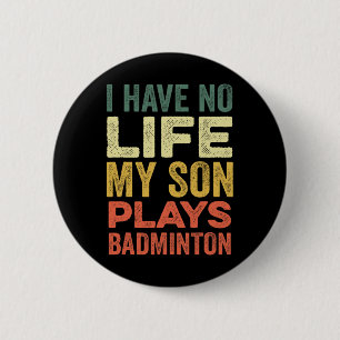 Macaron Rond 5 Cm Je N'Ai Aucune Vie Mon Fils Joue À Badminton Sport