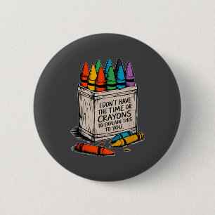 Macaron Rond 5 Cm Je n'ai pas le temps ou les crayons de couleur hum
