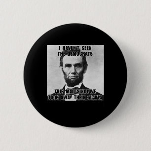 Macaron Rond 5 Cm Je n'ai pas vu les Démocrates Abe Lincoln le 4 jui