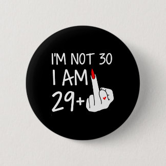 Macaron Rond 5 Cm Je Ne Suis Pas 30 Je Suis 29 Plus 1 Finger Tee Wom