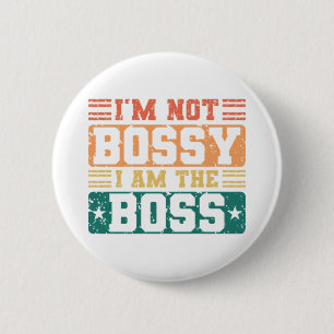 Macaron Rond 5 Cm Je ne suis pas Bossy Je suis le Boss Bossy Sarcast