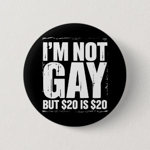 Macaron Rond 5 Cm Je ne suis pas gay mais 20 $ c'est 20 $ Drôle LGBT