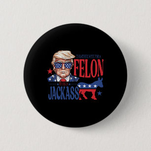 Macaron Rond 5 Cm Je préférerais voter pour un Felon plutôt qu'un Ja