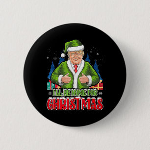 Macaron Rond 5 Cm Je serai à la maison pour Noël drôle Père Noël Tru