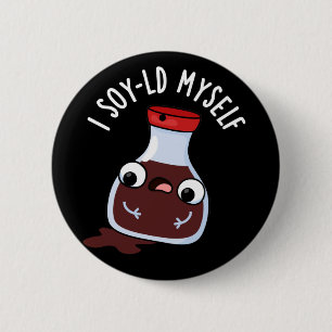 Macaron Rond 5 Cm Je Soy-old Moi-Même Drôle Sauce Soy Pun Dark BG