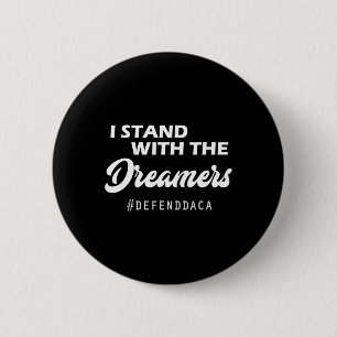 Macaron Rond 5 Cm Je suis avec les rêveurs Daca anti-Trump Gop