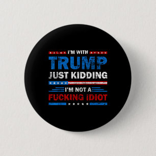 Macaron Rond 5 Cm Je Suis Avec Trump Et Je Ne Suis Pas Un Idiot De L