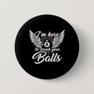 Macaron Rond 5 Cm Je Suis Ici Pour Briser Votre Billard Drôle Design