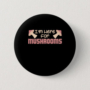 Macaron Rond 5 Cm Je Suis Ici Pour Les Champignons