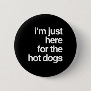 Macaron Rond 5 Cm Je Suis Juste Ici Pour Les Chiens Chauds Drôle Été