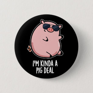 Macaron Rond 5 Cm Je suis Kinda A Pig Deal Funny Animal Pun Dark BG