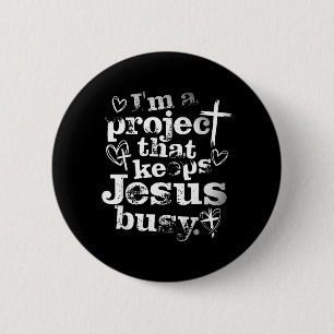 Macaron Rond 5 Cm Je suis un projet qui occupe Jésus Humour chrétien