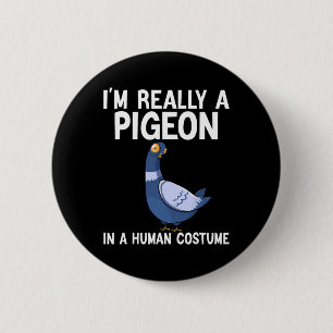 Macaron Rond 5 Cm Je suis vraiment un pigeon dans un costume humain