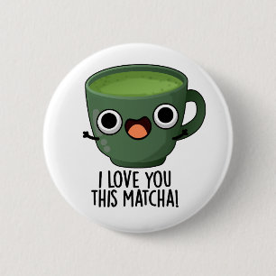 Macaron Rond 5 Cm Je t'aime autant que ce Matcha Blagues de boissons