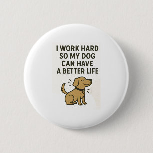 Macaron Rond 5 Cm Je Travaille Dur Pour Mon Chien � Citation Mignonn
