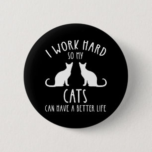 Macaron Rond 5 Cm Je Travaille Dur Pour Que Mes Chats Puissent Avoir