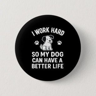 Macaron Rond 5 Cm Je Travaille Dur Pour Que Mes Chiens Puissent Avoi