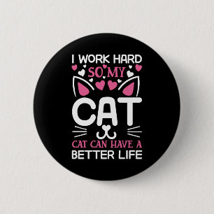 Macaron Rond 5 Cm Je travaille dur pour que mon chat puisse avoir un
