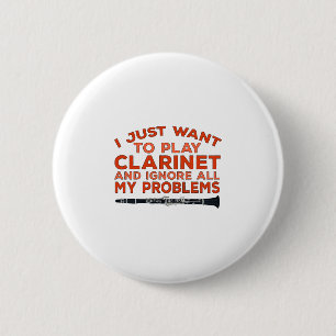 Macaron Rond 5 Cm Je veux juste jouer Clarinet et ignorer tout mon P