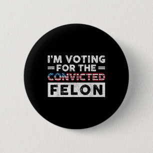 Macaron Rond 5 Cm Je Vote Pour Le Condamné Felon Funny Pro Trump
