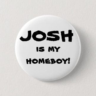 Macaron Rond 5 Cm "Josh est mon homeboy !" Bouton de talent