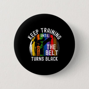 Macaron Rond 5 Cm Keep Training Until Belt Turns Black Karate Taekwo