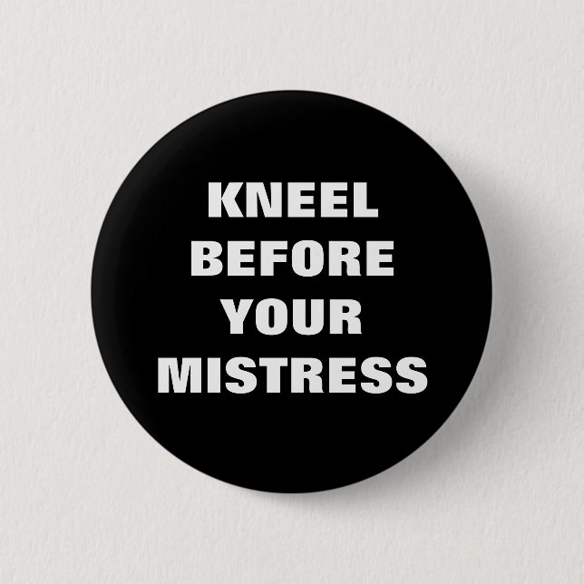 MACARON ROND 5 CM KNEEL BEFORE YOUR MISTRESS (Devant)