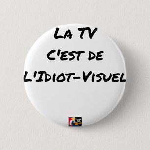 Macaron Rond 5 Cm LA TV, C'EST DE L'IDIOT-VISUEL - Jeux de mots
