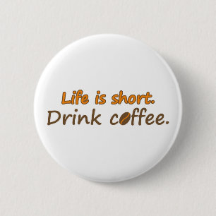 Macaron Rond 5 Cm La vie est courte. Buvez du café. Drôle Slogans de
