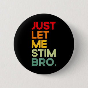 Macaron Rond 5 Cm Laisse-Moi Stim Bro Drôle Sensibilisation sur l'au