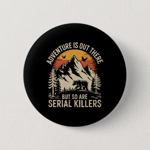 Macaron Rond 5 Cm L'aventure est là-bas mais il y a aussi des tueurs