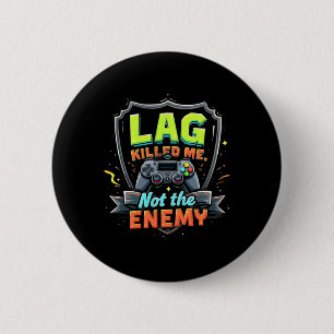 Macaron Rond 5 Cm Le Lag M'a Tué Et Non L'Ennemi Drôle De Jeu