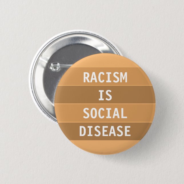 MACARON ROND 5 CM LE RACISME EST UNE MALADIE SOCIALE (Devant & derrière)
