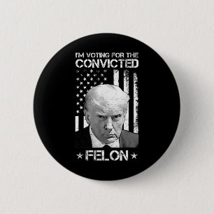 Macaron Rond 5 Cm Le vote condamné Felon 2024 - Trump 2024 condamné