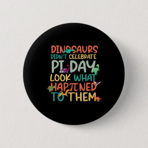 Macaron Rond 5 Cm Les dinosaures n'ont pas célébré le jour de Pi Drô