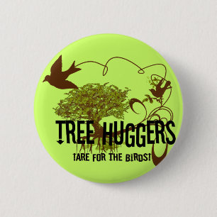 Macaron Rond 5 Cm Les huggers d'arbres sont pour les oiseaux