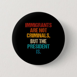 Macaron Rond 5 Cm Les Immigrants Amusants Ne Sont Pas Des Criminels,