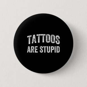 Macaron Rond 5 Cm Les Tatouages Sont Des Chemises Stupides Qui Ne Re