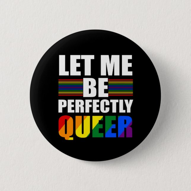 Macaron Rond 5 Cm LGBT Laissez-Moi Être Parfaitement Queer. LGBTQ dr (Devant)