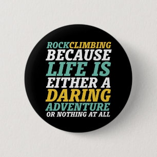 Macaron Rond 5 Cm Life Is A Daring Adventure Rock Climbing Quote